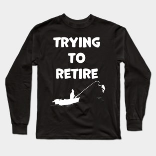 Upcoming retirement Funny Fishing Learning Long Sleeve T-Shirt